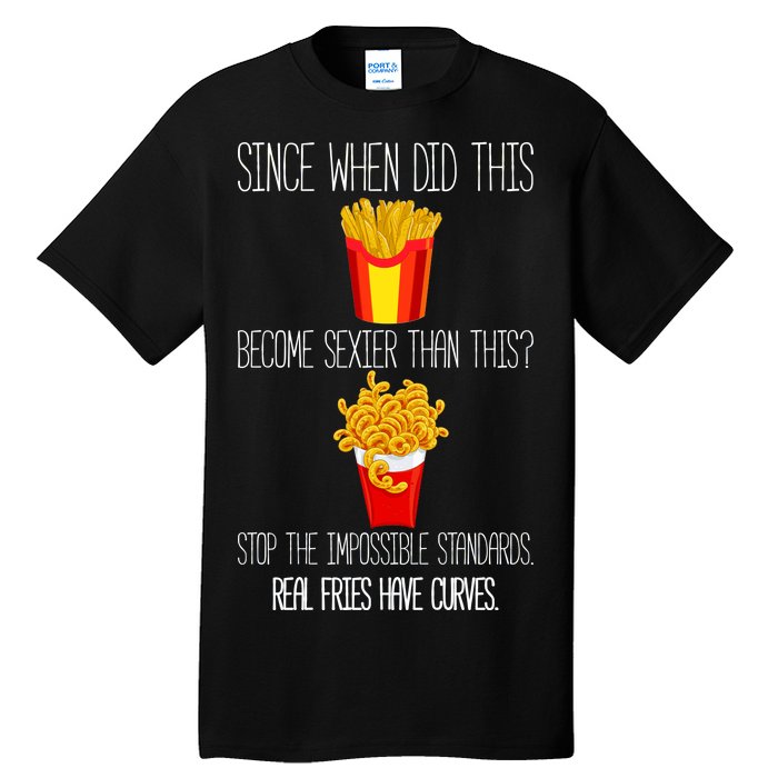 Real Fries Have Curves Funny Curly Fries Tall T-Shirt