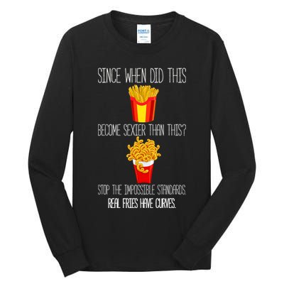Real Fries Have Curves Funny Curly Fries Tall Long Sleeve T-Shirt