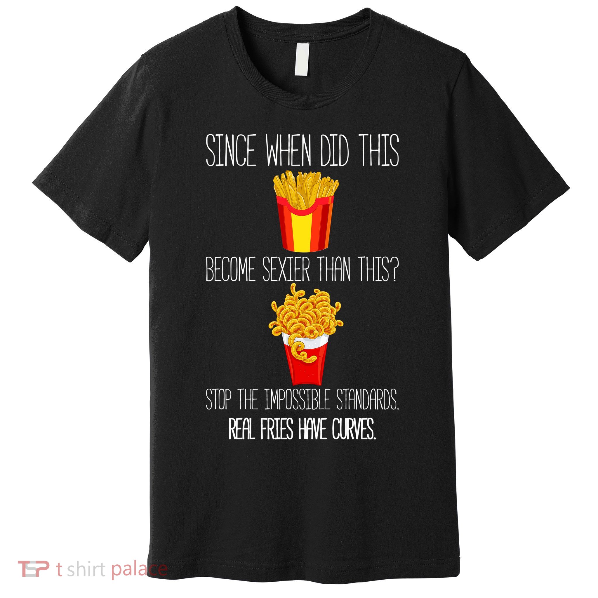 Real Fries Have Curves Funny Curly Fries Premium T-Shirt
