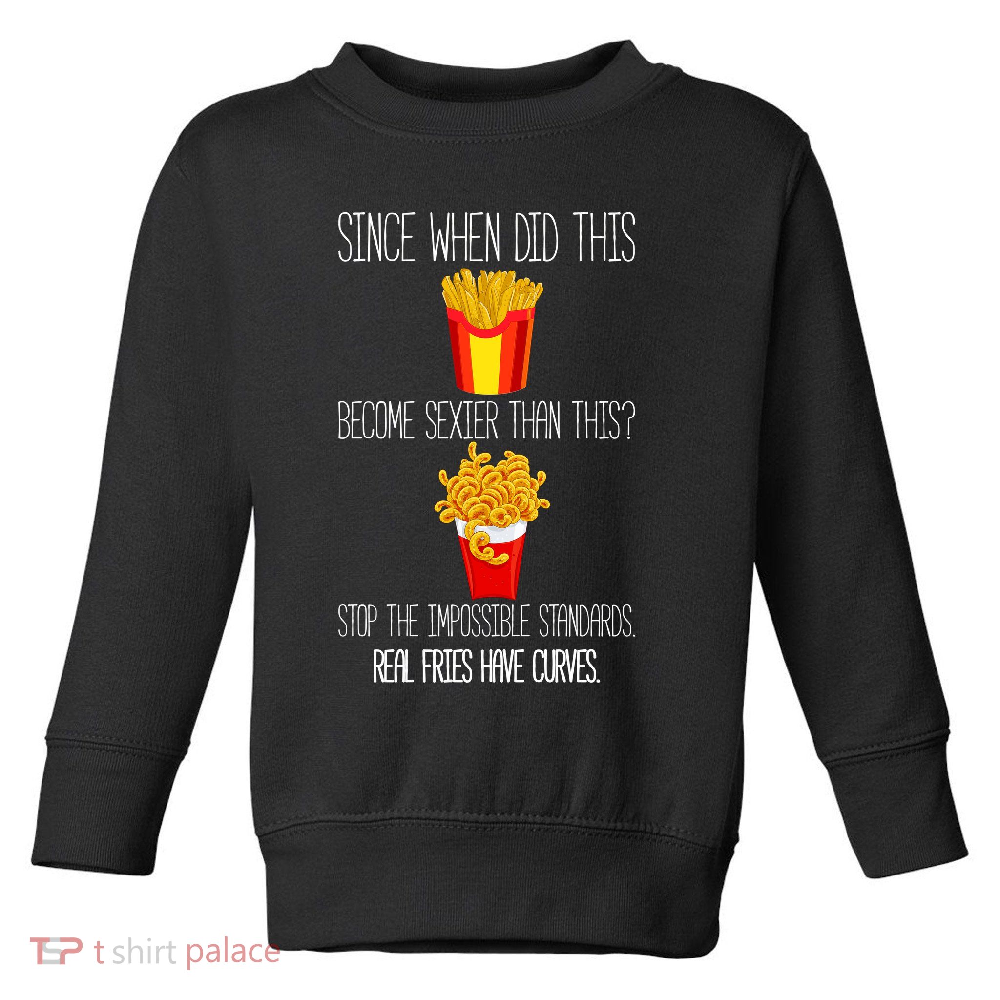 Real Fries Have Curves Funny Curly Fries Toddler Sweatshirt