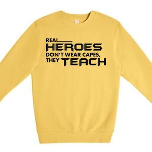 Real Heroes Don't Wear Capes They Teach Premium Crewneck Sweatshirt