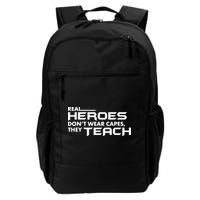 Real Heroes Don't Wear Capes They Teach Backpack