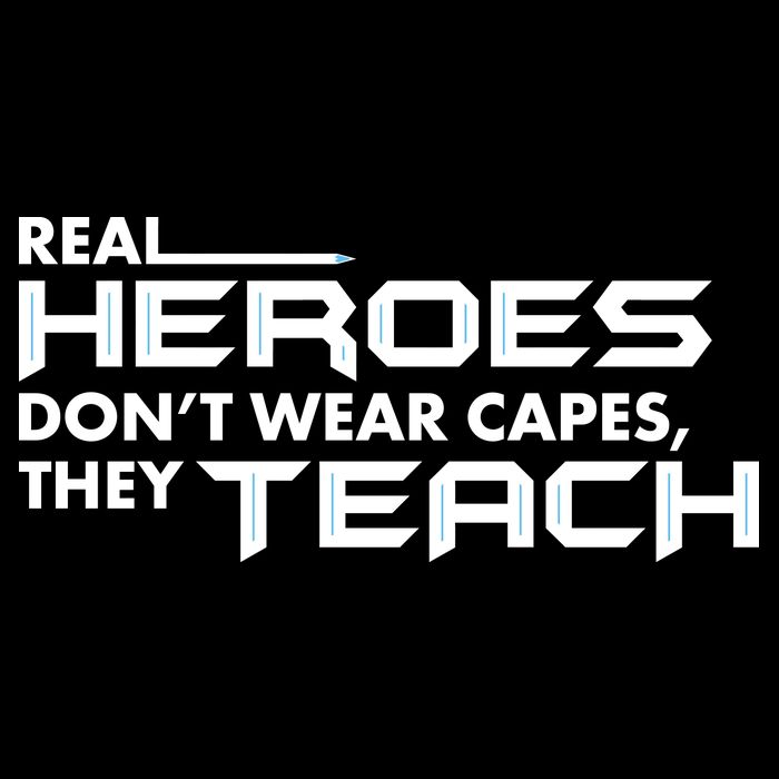 Real Heroes Don't Wear Capes They Teach Backpack