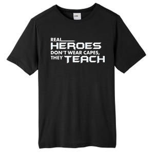 Real Heroes Don't Wear Capes They Teach Tall Fusion ChromaSoft Performance T-Shirt