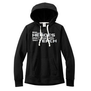 Real Heroes Don't Wear Capes They Teach Women's Fleece Hoodie