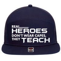 Real Heroes Don't Wear Capes They Teach 7 Panel Mesh Trucker Snapback Hat