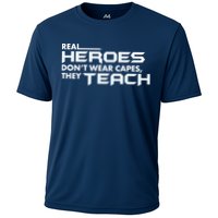 Real Heroes Don't Wear Capes They Teach Performance Shirt