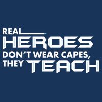 Real Heroes Don't Wear Capes They Teach Performance Shirt