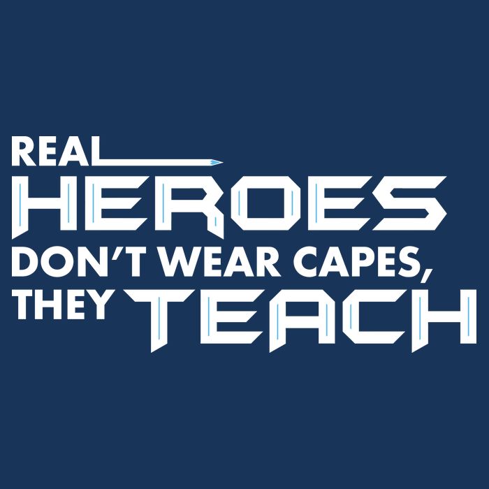 Real Heroes Don't Wear Capes They Teach Performance Shirt