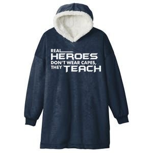 Real Heroes Don't Wear Capes They Teach Hooded Wearable Blanket