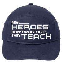 Real Heroes Don't Wear Capes They Teach 7-Panel Snapback Hat