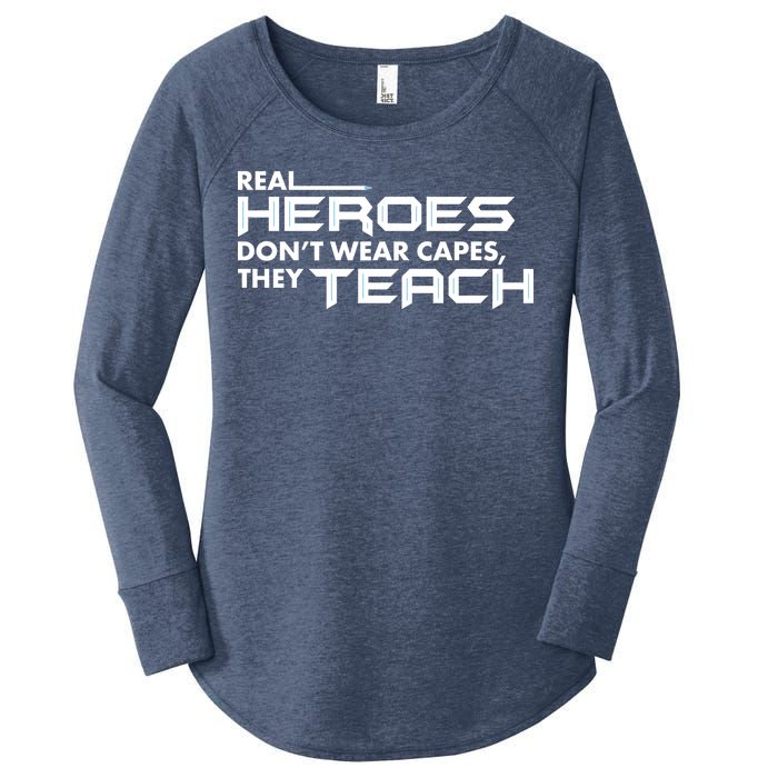 Real Heroes Don't Wear Capes They Teach Women's Perfect Tri Tunic Long Sleeve Shirt