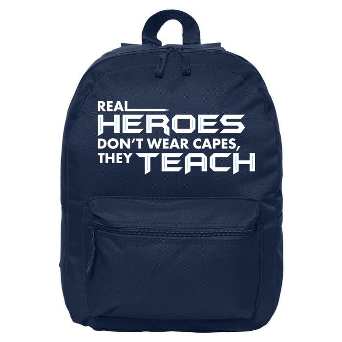 Real Heroes Don't Wear Capes They Teach 16 in Basic Backpack