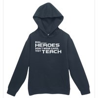 Real Heroes Don't Wear Capes They Teach Urban Pullover Hoodie