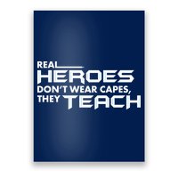 Real Heroes Don't Wear Capes They Teach Poster