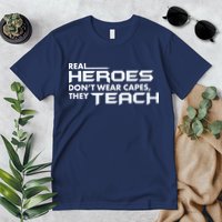 Real Heroes Don't Wear Capes They Teach Premium T-Shirt