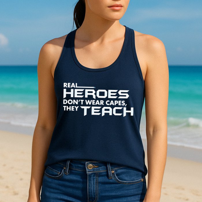 Real Heroes Don't Wear Capes They Teach Womens Tank Top