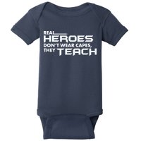 Real Heroes Don't Wear Capes They Teach Baby Bodysuit