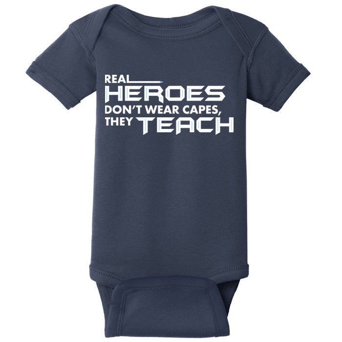 Real Heroes Don't Wear Capes They Teach Baby Bodysuit