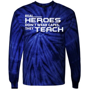 Real Heroes Don't Wear Capes They Teach Tie-Dye Long Sleeve Shirt