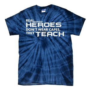 Real Heroes Don't Wear Capes They Teach Tie-Dye T-Shirt