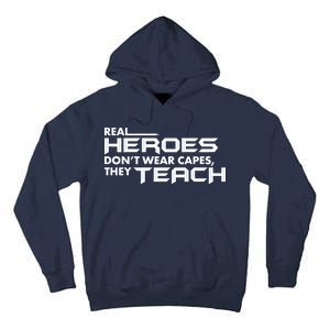 Real Heroes Don't Wear Capes They Teach Tall Hoodie