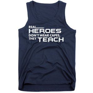 Real Heroes Don't Wear Capes They Teach Tank Top