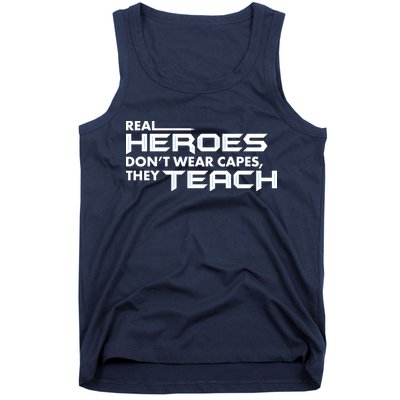 Real Heroes Don't Wear Capes They Teach Tank Top