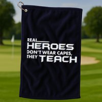 Real Heroes Don't Wear Capes They Teach Golf Towel
