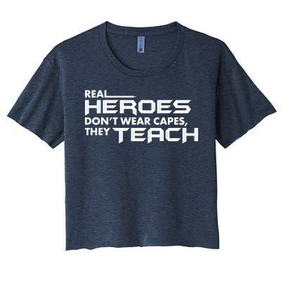 Real Heroes Don't Wear Capes They Teach Women's Crop Top Tee