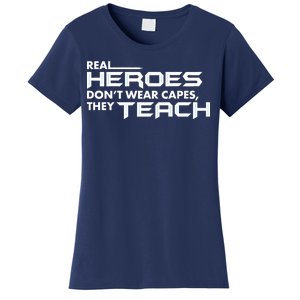 Real Heroes Don't Wear Capes They Teach Women's T-Shirt