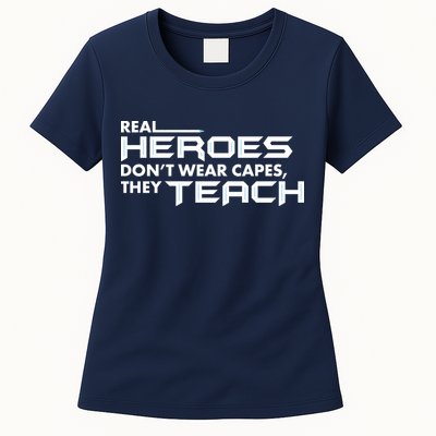 Real Heroes Don't Wear Capes They Teach Womens T-Shirt