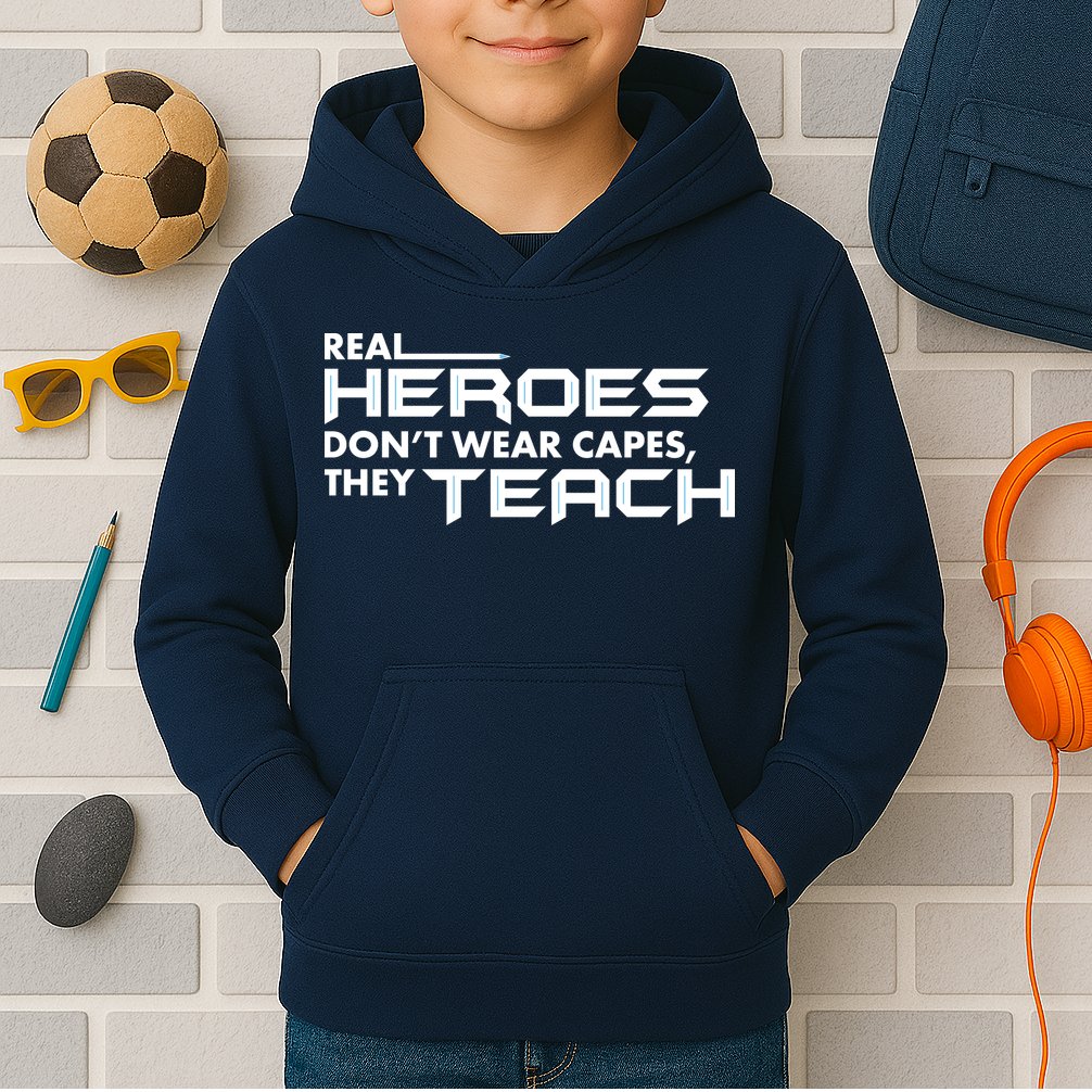 Real Heroes Don't Wear Capes They Teach Kids Hoodie