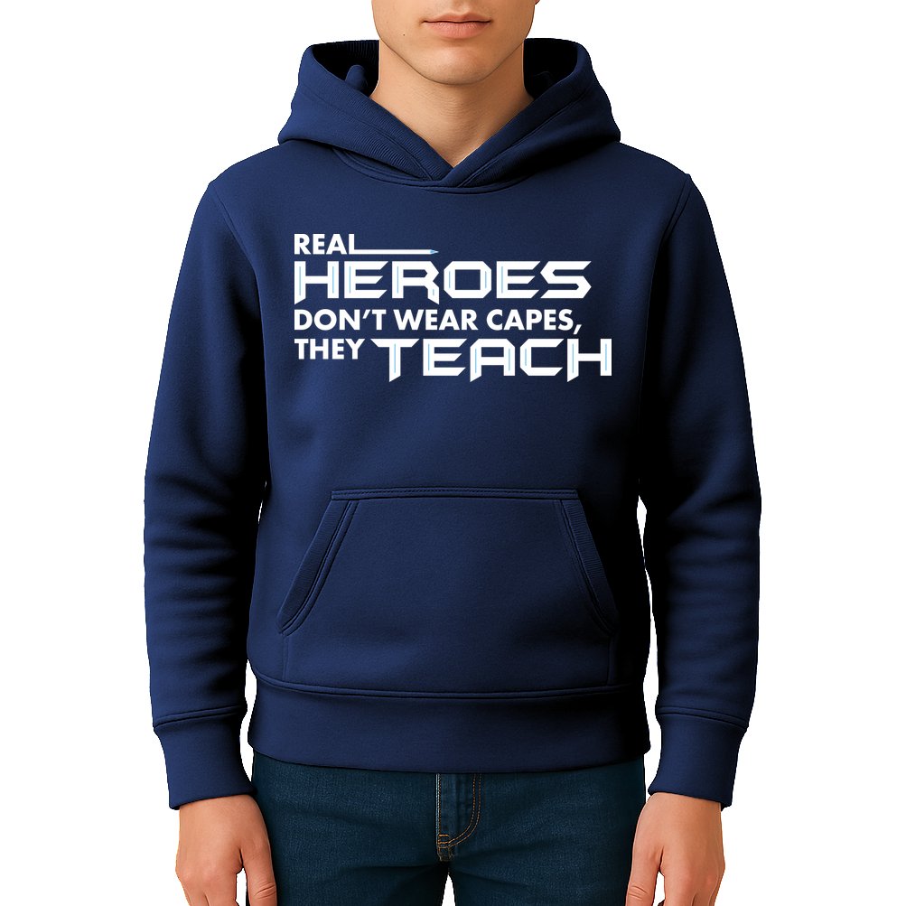 Real Heroes Don't Wear Capes They Teach Kids Hoodie