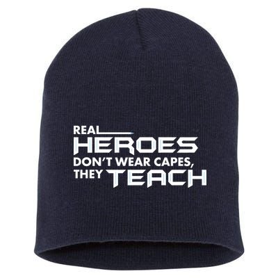 Real Heroes Don't Wear Capes They Teach Short Acrylic Beanie