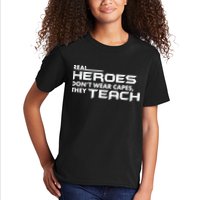 Real Heroes Don't Wear Capes They Teach Kids T-Shirt