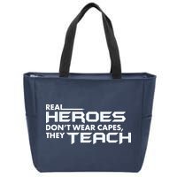 Real Heroes Don't Wear Capes They Teach Zip Tote Bag