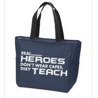 Real Heroes Don't Wear Capes They Teach Zip Tote Bag