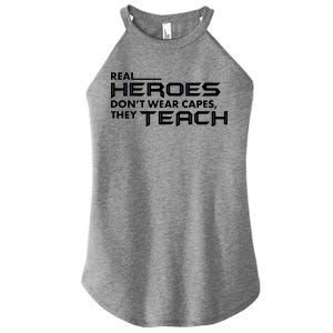 Real Heroes Don't Wear Capes They Teach Women's Perfect Tri Rocker Tank