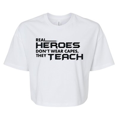 Real Heroes Don't Wear Capes They Teach Bella+Canvas Jersey Crop Tee