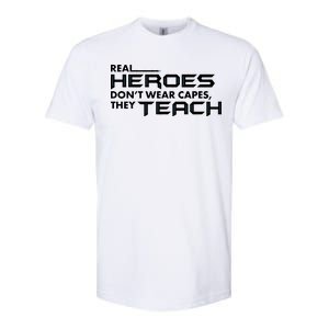 Real Heroes Don't Wear Capes They Teach Softstyle CVC T-Shirt