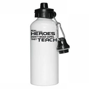 Real Heroes Don't Wear Capes They Teach Aluminum Water Bottle