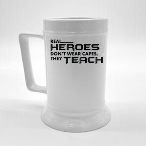 Real Heroes Don't Wear Capes They Teach Beer Stein