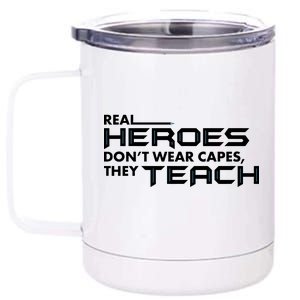 Real Heroes Don't Wear Capes They Teach 12 oz Stainless Steel Tumbler Cup