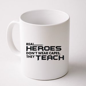 Real Heroes Don't Wear Capes They Teach Coffee Mug