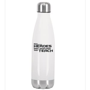 Real Heroes Don't Wear Capes They Teach Stainless Steel Insulated Water Bottle