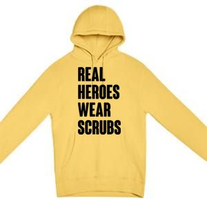 Real Heroes Wear Scrubs Support Premium Pullover Hoodie