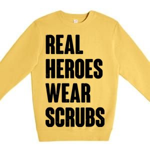 Real Heroes Wear Scrubs Support Premium Crewneck Sweatshirt