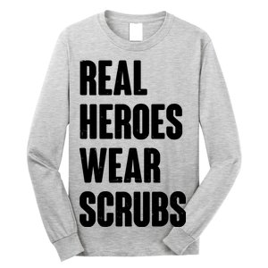 Real Heroes Wear Scrubs Support Long Sleeve Shirt