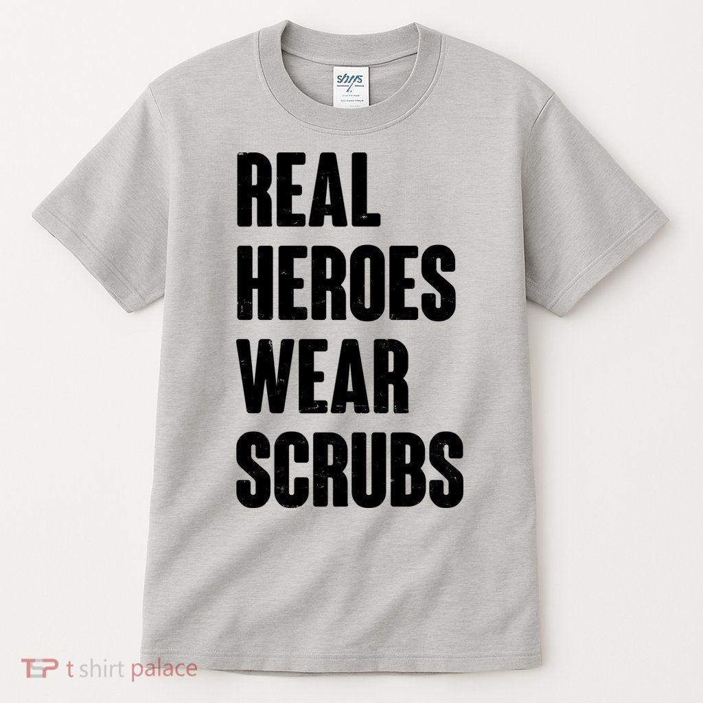 Real Heroes Wear Scrubs Support Tall T-Shirt